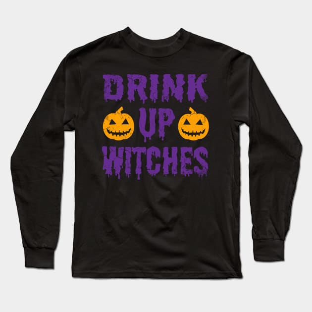 Drink Up Witches Halloween Long Sleeve T-Shirt by E